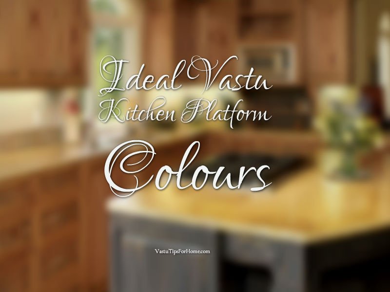Ideal Vastu Kitchen Platform Colours