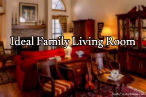 Ideal Family Living Room According to Vastu Shastra