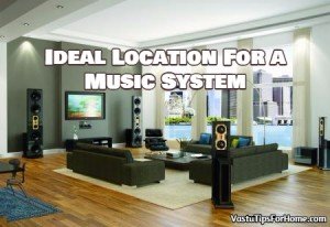 Ideal Location For a Music System According To Vastu Shastra
