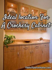 Ideal location For A Crockery Cabinet As Per Vastu Shastra